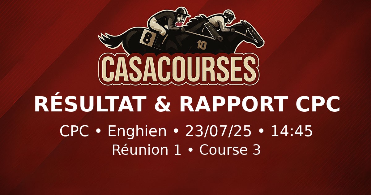 CPC - Enghien - 23/07/2025 - 14:45 - Réunion 1 - Course 3 | CasaCourses
