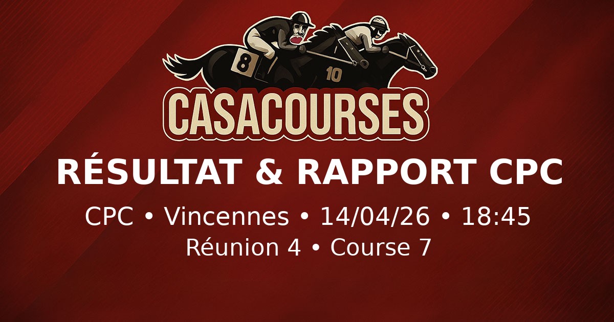 CPC - Vincennes - 14/04/2026 - 18:45 - Réunion 4 - Course 7 | CasaCourses